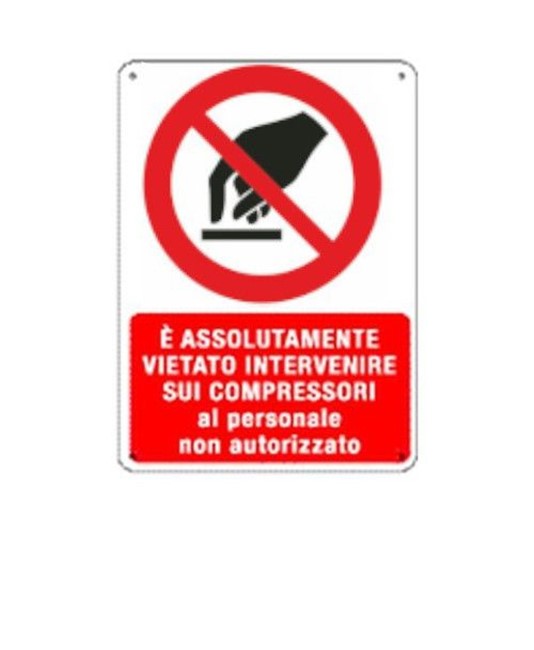 Cartello è assolutamente vietato intervenire sui compressori al personale non autorizzato Cartello è assolutamente vietato intervenire sui compressori al personale non autorizzato