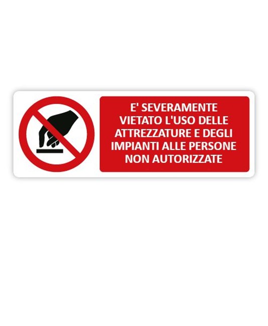 Cartello è rigorosamente vietato l'uso delle attrezzature e degli impianti Cartello è rigorosamente vietato l'uso delle attrezzature e degli impianti