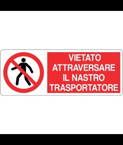 Cartello vietato  attraversare il nastro trasportatore