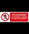 Cartello  non avvicinarsi alle macchine con sciarpe, cravatte o abiti svolazzanti