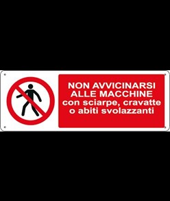 Cartello  non avvicinarsi alle macchine con sciarpe, cravatte o abiti svolazzanti