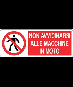 Cartello  non avvicinarsi alle macchine in moto