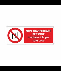 Cartello  non trasportare persone montacarichi per sole cose