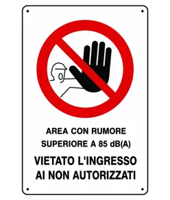 Cartelli di divieto  'area con rumore superiore a 85 dB(A) vietato l'ingresso ai non autorizzati'