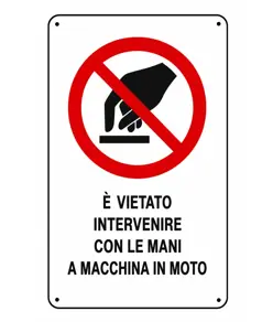 Cartelli di divieto  'è vietato intervenire con le mani a macchina in moto'