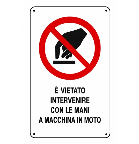 Cartelli di divieto  'è vietato intervenire con le mani a macchina in moto'