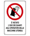 Cartelli di divieto  'è vietato l'uso dei guanti agli operatori di macchine utensili'