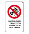 Cartelli di divieto  'non rimuovere le protezioni e i dispositivi di sicurezza'