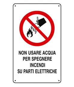 Cartelli di divieto  'non usare acqua per spegnere incendi su parti elettriche'
