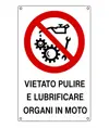 Cartelli di divieto  'vietato pulire e lubrificare organi in moto'