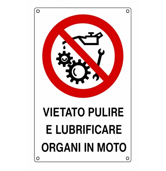 Cartelli di divieto  'vietato pulire e lubrificare organi in moto'