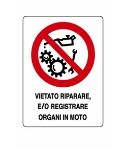Cartelli di divieto  'vietato riparare e/o registrare organi in moto'