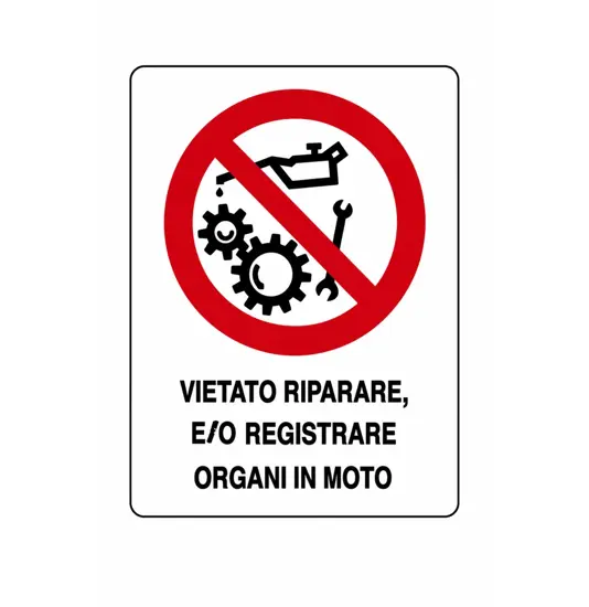 Cartelli di divieto  'vietato riparare e/o registrare organi in moto'