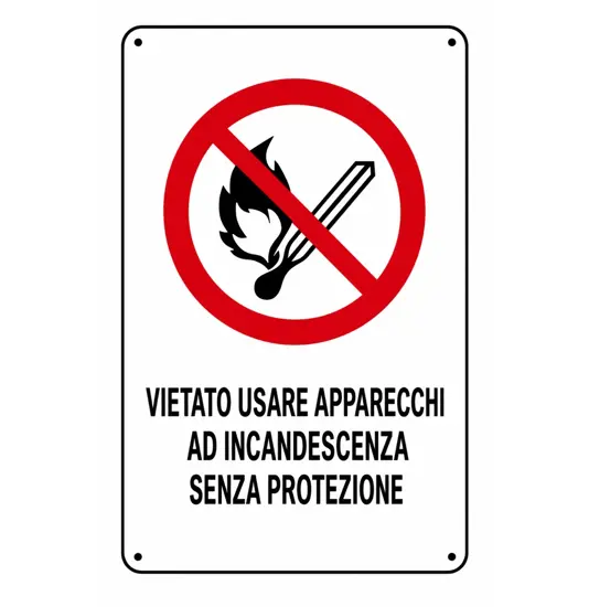 Cartelli di divieto  'vietato usare apparecchi ad incandescenza senza protezione'