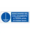 Cartello  assicurarsi del collegamento a terra prima di iniziare i lavori
