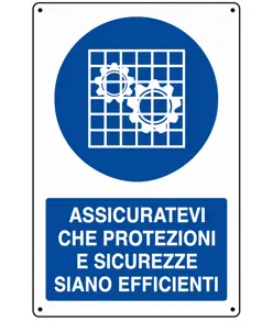 Cartello 
  assicuratevi che protezioni e sicurezze siano efficienti