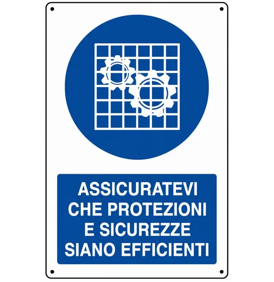 Cartello 
  assicuratevi che protezioni e sicurezze siano efficienti