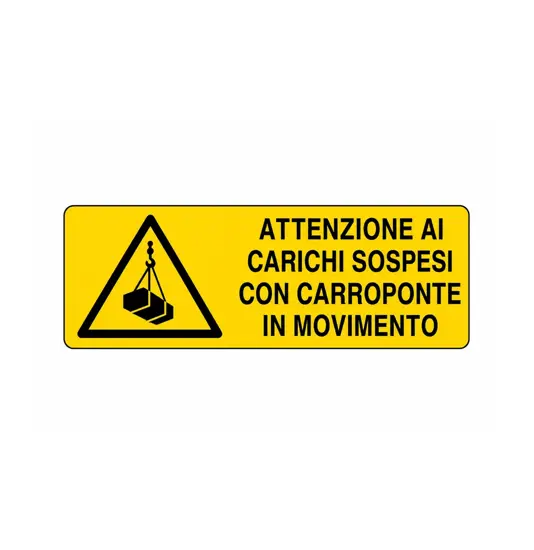 Cartello 'attenzione ai carichi sospesi con carroponte in movimento'
