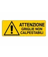Cartello 'attenzione griglie non calpestabili'