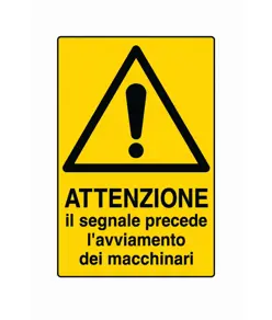 Cartello 'attenzione il segnale precede l'avviamento dei macchinari'