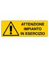 Cartello 'attenzione impianto in esercizio'