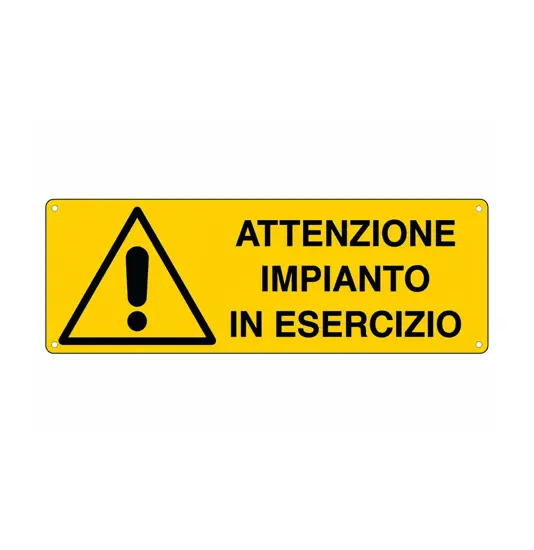 Cartello 'attenzione impianto in esercizio'