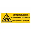 Cartello 'attenzione macchina ad avviamento automatico con comando a distanza'