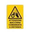 Cartello 'attenzione macchina comandata a distanza'