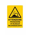 Cartello 'attenzione proiezione di scaglie incandescenti'