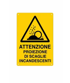 Cartello 'attenzione proiezione di scaglie incandescenti'