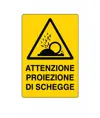 Cartello 'attenzione proiezione di schegge'