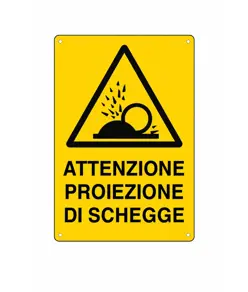 Cartello 'attenzione proiezione di schegge'