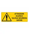 Cartello 'attenzione scarico valvole sicurezza vapore'
