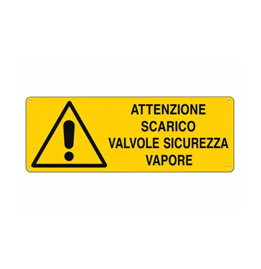 Cartello 'attenzione scarico valvole sicurezza vapore'