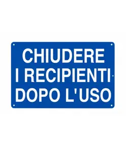 Cartello 'chiudere i recipienti dopo l