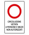 Cartello 'circolazione vietata a persone e mezzi non autorizzati'