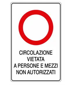 Cartello 'circolazione vietata a persone e mezzi non autorizzati'
