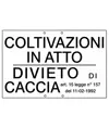 Cartello 'coltivazioni in atto / divieto di caccia'