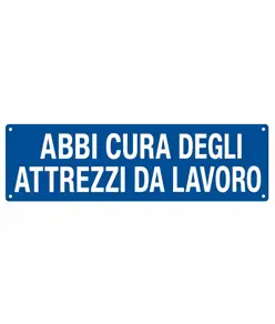 Cartello con scritta 'abbi cura degli attrezzi di lavoro'