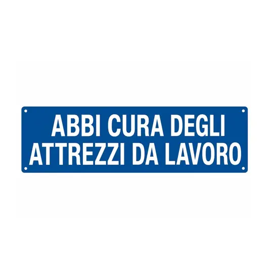 Cartello con scritta 'abbi cura degli attrezzi di lavoro'