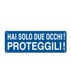 Cartello con scritta 'hai solo due occhi! proteggili!'