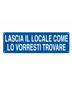 Cartello con scritta 'lascia il locale come lo vorresti trovare'