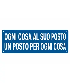 Cartello con scritta 'ogni cosa al suo posto un posto per ogni cosa'