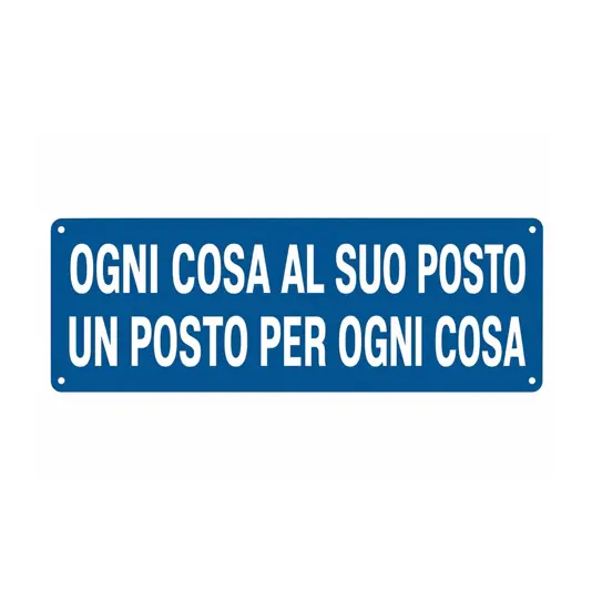 Cartello con scritta 'ogni cosa al suo posto un posto per ogni cosa'