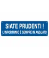 Cartello con scritta 'siate prudenti! l'infortunio è sempre in agguato'