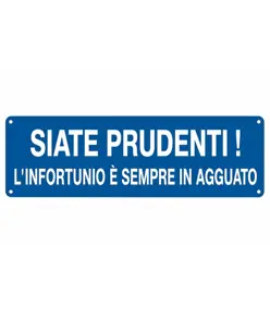 Cartello con scritta 'siate prudenti! l'infortunio è sempre in agguato'