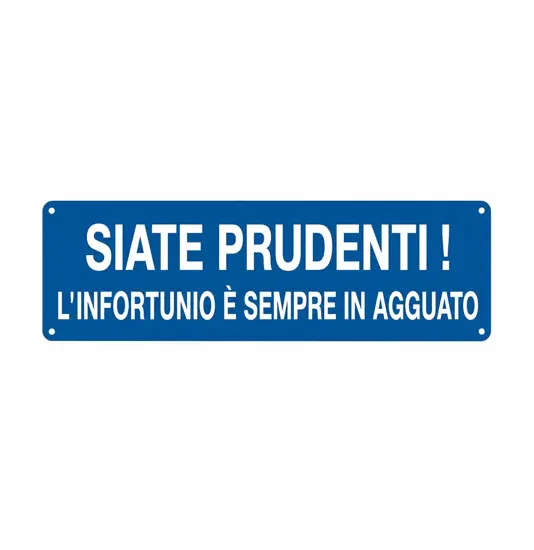 Cartello con scritta 'siate prudenti! l'infortunio è sempre in agguato'