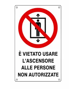Cartello di divieto 'è vietato usare l'ascensore alle persone non autorizzate'