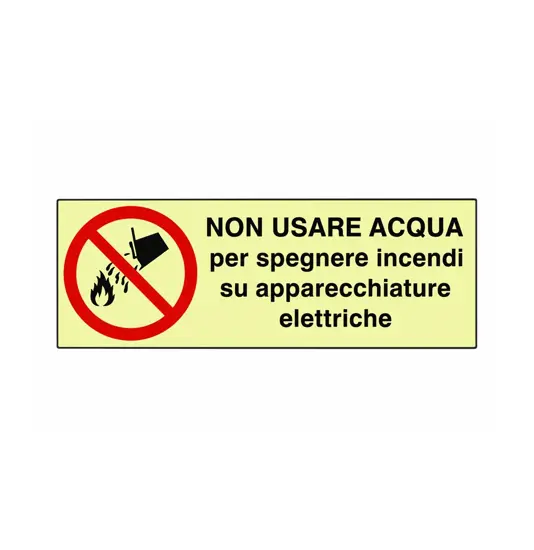 Cartello di divieto fotoluminescente 'non usare acqua per spegnere incendi su...'