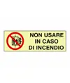 Cartello di divieto fotoluminescente 'non usare in caso di incendio'